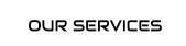 OUR SERVICES