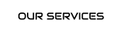 OUR SERVICES